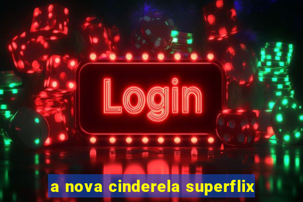 a nova cinderela superflix